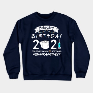 February Birthday 2021 Quarantined Birthday Gift Crewneck Sweatshirt